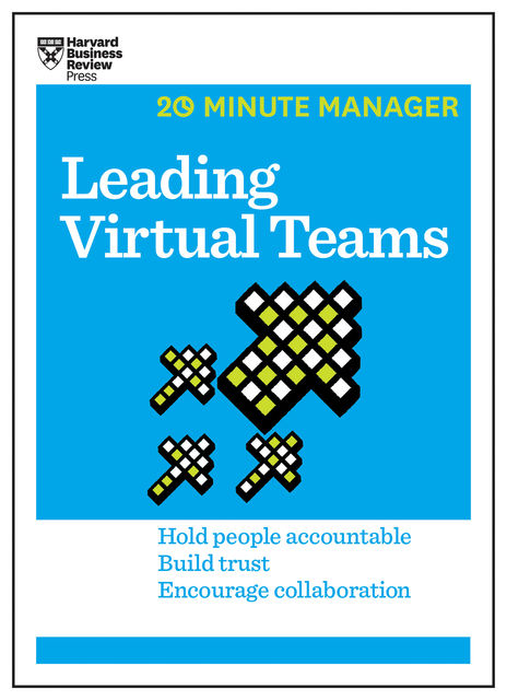 Leading Virtual Teams (HBR 20-Minute Manager Series), Harvard Business Review