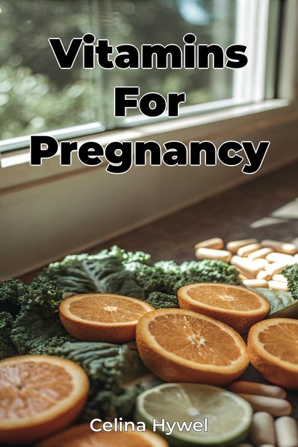 Vitamins For Pregnancy, Celina Hywel