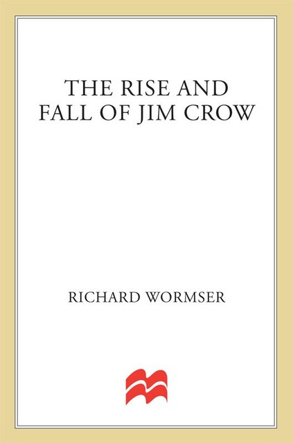 The Rise and Fall of Jim Crow, Richard Wormser