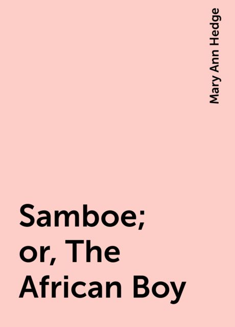 Samboe; or, The African Boy, Mary Ann Hedge