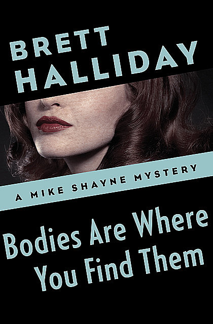 Bodies Are Where You Find Them, Brett Halliday