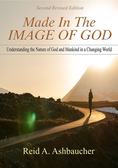 Made in the Image of God, Reid A Ashbaucher