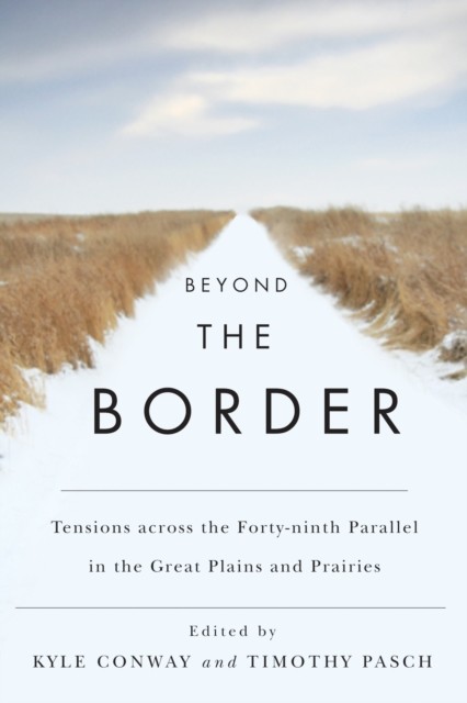 Beyond the Border, Edited, Kyle Conway, Timothy Pasch