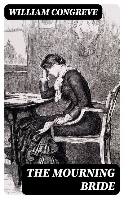 The Mourning Bride, William Congreve