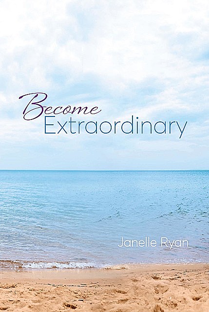 Become Extraordinary, Janelle Ryan