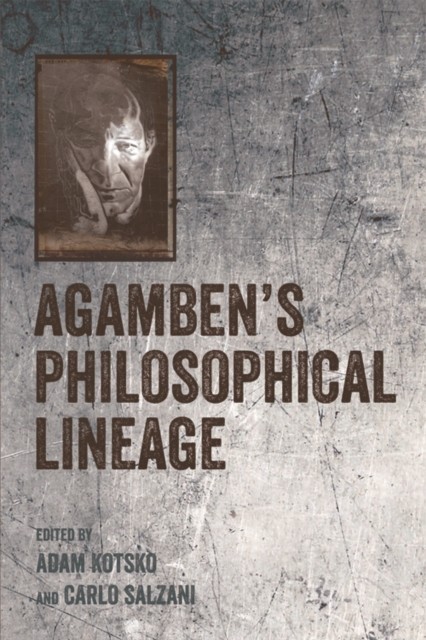 Agamben's Philosophical Lineage, Kotsko Adam, Carlo Salzani