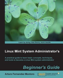 Linux Mint System Administrator's Beginner's Guide, Arturo Fernandez Montoro