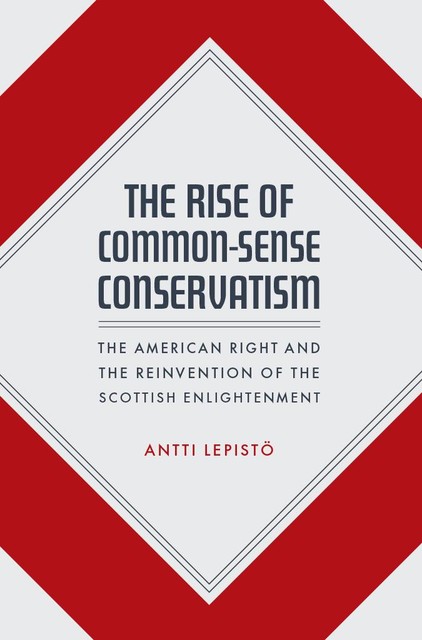 The Rise of Common-Sense Conservatism, Antti Lepistö