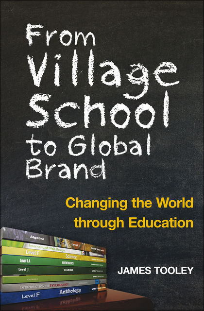 From Village School to Global Brand, James Tooley