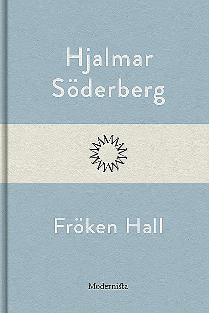 Fröken Hall, Hjalmar Soderberg