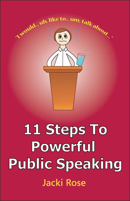 11 Steps to Powerful Public Speaking, Jacki Rose