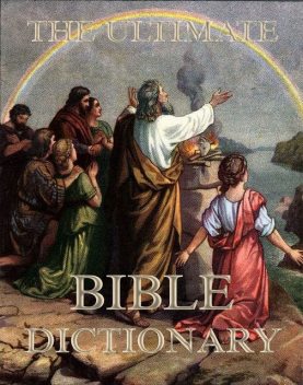 The Ultimate Bible Dictionary, Matthew George Easton