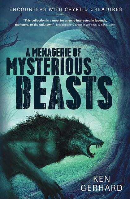 A Menagerie of Mysterious Beasts, Ken Gerhard