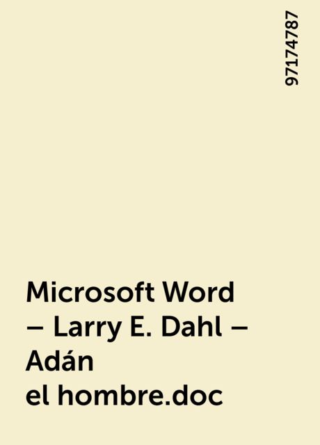 Microsoft Word – Larry E. Dahl – Adán el hombre.doc, 97174787