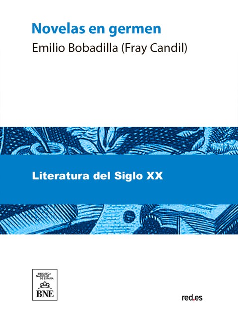 Novelas en germen, Emilio Bobadilla