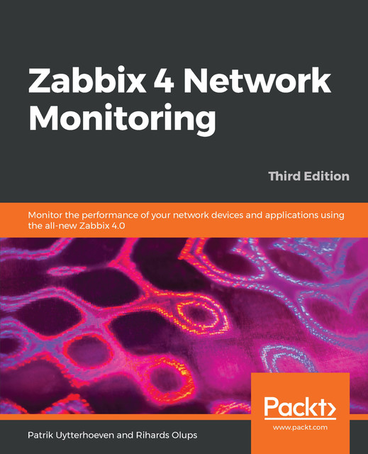 Zabbix 4 Network Monitoring, Rihards Olups, Patrik Uytterhoeven