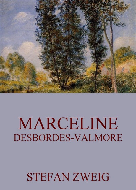 Marceline Desbordes-Valmore, Stefan Zweig