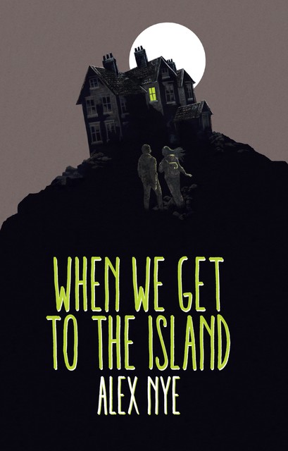 When We Get to the Island, Alex Nye