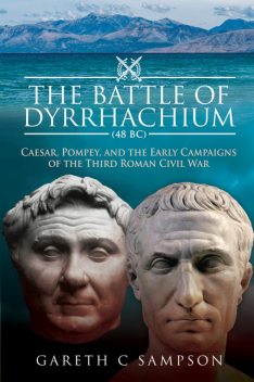 The Battle of Dyrrhachium (48 BC), Gareth Sampson
