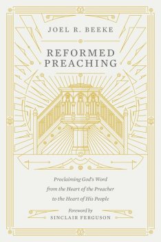 Reformed Preaching, Joel Beeke