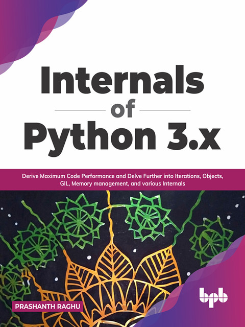 Internals of Python 3.x, Prashanth Raghu