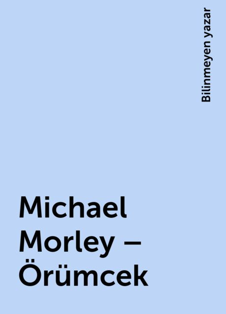 Michael Morley – Örümcek, Bilinmeyen yazar