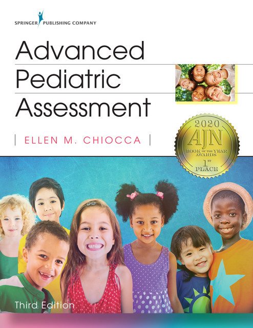 Advanced Pediatric Assessment, Third Edition, CPNP, Ellen M. Chiocca, RNC-NIC