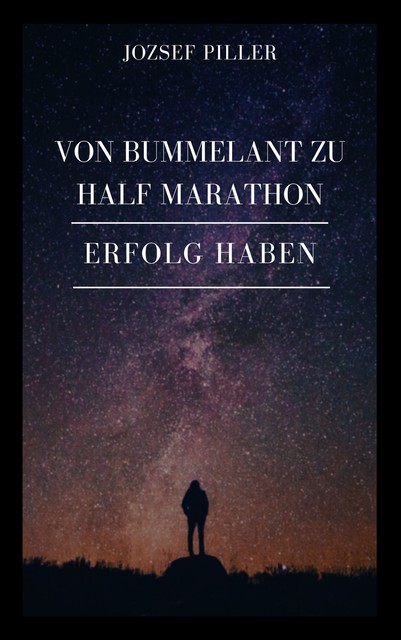 Von Bummelant zu Half Marathon – Wie gelingt es Ihnen, Jozsef Piller