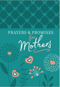 Prayers & Promises for Mothers, BroadStreet Publishing Group LLC