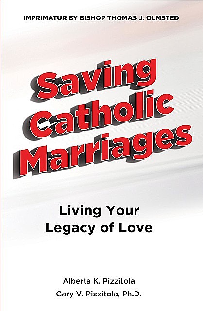 Saving Catholic Marriages, Alberta K. Pizzitola, Gary V. Pizzitol V. Pizzitola