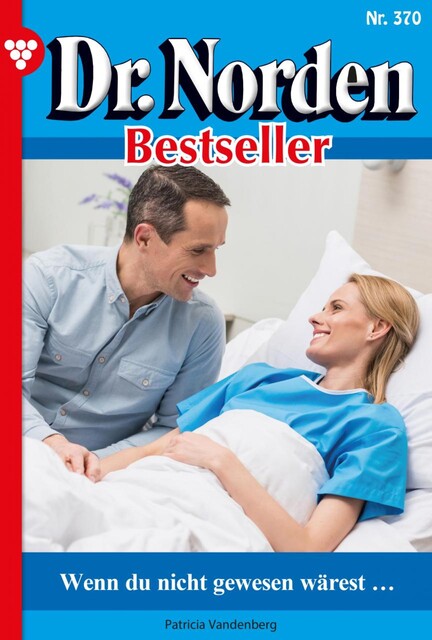 Dr. Norden Bestseller 370 – Arztroman, Patricia Vandenberg