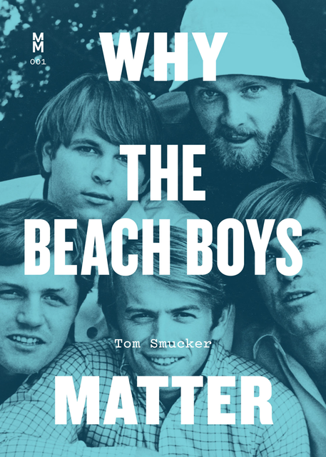 Why the Beach Boys Matter, Tom Smucker