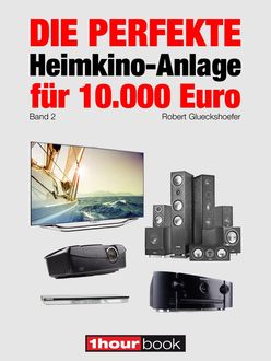 Die perfekte Heimkino-Anlage für 10.000 Euro (Band 2), Robert Glueckshoefer