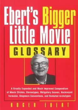 Ebert's Bigger Little Movie Glossary, Roger Ebert