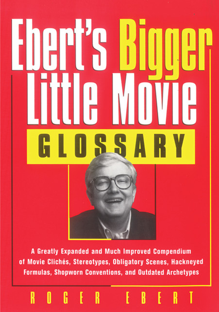 Ebert's Bigger Little Movie Glossary, Roger Ebert