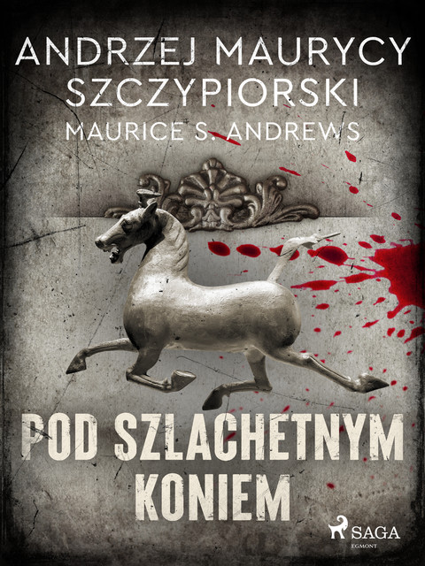 Pod szlachetnym koniem, Andrzej Maurycy Szczypiorski