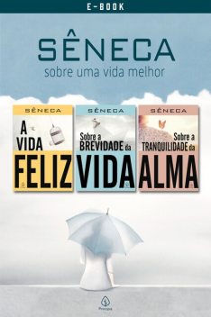 Sêneca – sobre uma vida melhor, Lucius Annaeus Seneca