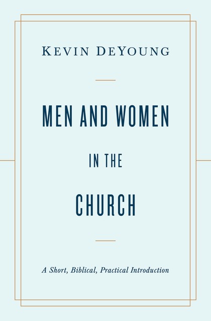 Men and Women in the Church, Kevin DeYoung