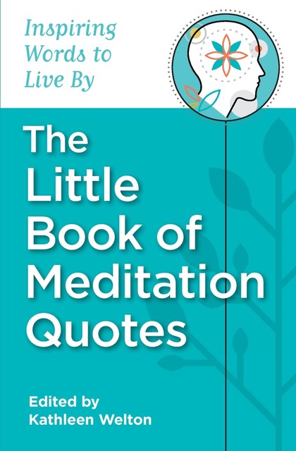 The Little Book of Meditation Quotes, Kathleen Welton