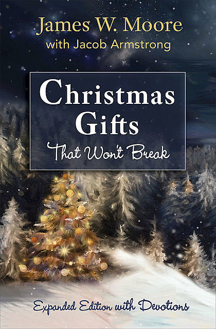 Christmas Gifts That Won't Break, James Moore