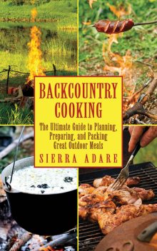Backcountry Cooking, Sierra Adare