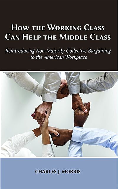 How the Working Class Can Help the Middle Class, Charles Morris