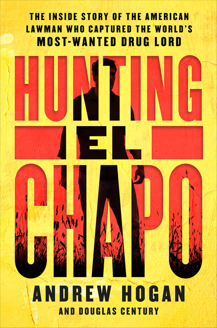 Hunting El Chapo, Douglas Century, Cole Merrell