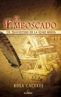 El emboscado. Un travestido de la Edad Media, Rosa Cáceres Hidalgo de Cisneros