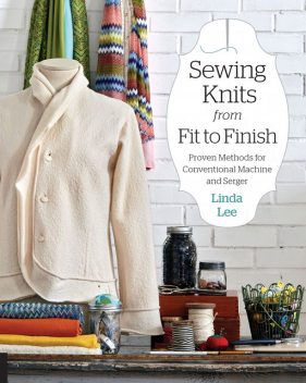 Sewing Knits from Fit to Finish, Linda Lee