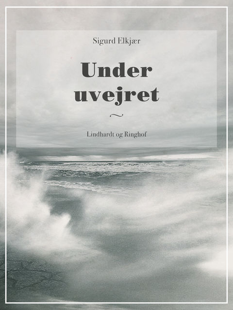Under uvejret, Sigurd Elkjær