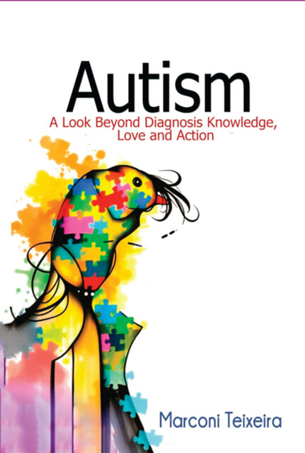 Autism A Look Beyond Diagnosis Knowledge, Jose Marconi Teixeira