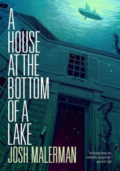 A House at the Bottom of a Lake, Josh Malerman