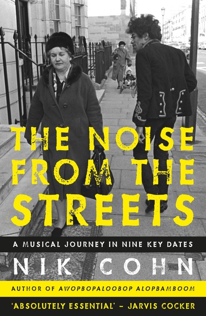 The Noise From the Streets, Nik Cohn
