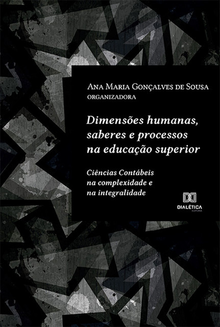 Dimensões humanas, saberes e processos na educação superior, Ana Maria Gonçalves de Sousa
